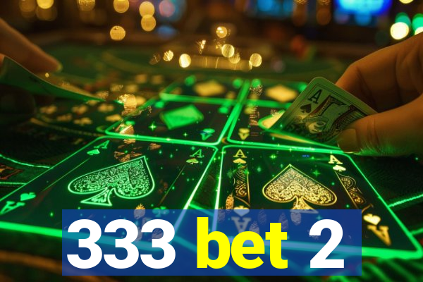 333 bet 2